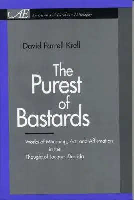 Najčistejší z bastardov: Truchlenie, umenie a afirmácia v myslení Jacquesa Derridu - The Purest of Bastards: Works of Mourning, Art, and Affirmation in the Thought of Jacques Derrida