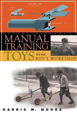Manuálne cvičné hračky pre chlapčenskú dielňu - Manual Training Toys for the Boy's Workshop