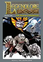 Legendlore - zväzok druhý: Zabiť Darklorda - Legendlore - Volume Two: To Kill the Darklord