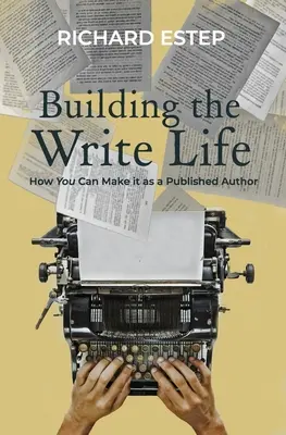 Budovanie spisovateľského života: Ako sa môžete presadiť ako publikovaný autor - Building the Write Life: How you can make it as a published author
