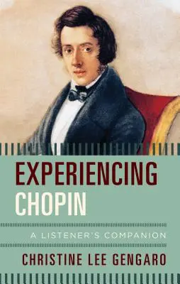 Prežívanie Chopina: Vychádzanie z Chopina: sprievodca poslucháča - Experiencing Chopin: A Listener's Companion