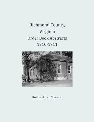 Richmond County, Virginia Abstrakty objednávkových kníh 1710-1711 - Richmond County, Virginia Order Book Abstracts 1710-1711