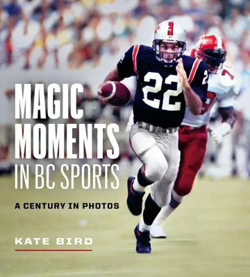Magické momenty v športe: Storočie vo fotografiách - Magic Moments in BC Sports: A Century in Photos