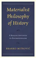 Materialistická filozofia dejín: Realistická protilátka proti postmodernizmu - Materialist Philosophy of History: A Realist Antidote to Postmodernism
