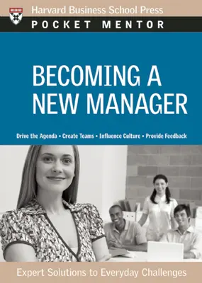 Stať sa novým manažérom: Odborné riešenia každodenných výziev - Becoming a New Manager: Expert Solutions to Everyday Challenges