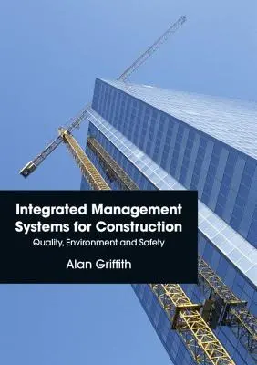Integrované systémy riadenia pre stavebníctvo: Integrovaný systém riadenia stavebníctva v oblasti kvality, životného prostredia a bezpečnosti - Integrated Management Systems for Construction: Quality, Environment and Safety