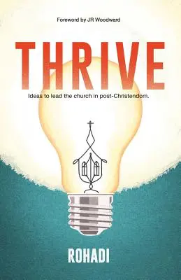 Rozvíjať sa. Myšlienky na vedenie cirkvi v postkresťanskom období. - Thrive. Ideas to lead the church in post-Christendom.