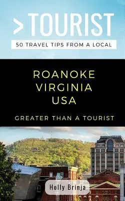 Viac ako turista - Roanoke Virginia USA: 50 cestovateľských tipov od miestnych - Greater Than a Tourist- Roanoke Virginia USA: 50 Travel Tips from a Local