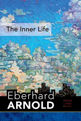 Vnútorný život: Vnútorná krajina - sprievodca do srdca evanjelia, 1. zväzok - The Inner Life: Inner Land--A Guide Into the Heart of the Gospel, Volume 1