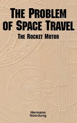 Problém cestovania do vesmíru: (NASA History Series no. SP-4026) - The Problem of Space Travel: The Rocket Motor (NASA History Series no. SP-4026)