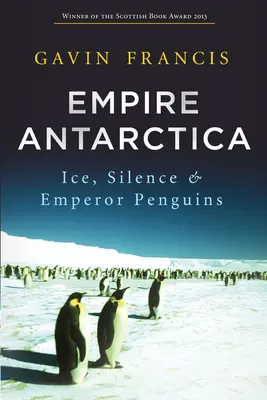 Ríša Antarktída: Ľad, ticho a tučniaky cisárske - Empire Antarctica: Ice, Silence & Emperor Penguins