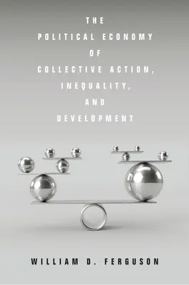 Politická ekonómia kolektívneho konania, nerovnosti a rozvoja - The Political Economy of Collective Action, Inequality, and Development