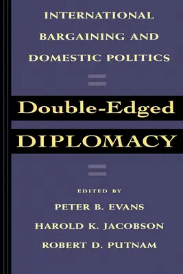 Diplomacia s dvojitým koncom: Medzinárodné vyjednávanie a domáca politika, 25. zväzok - Double-Edged Diplomacy: International Bargaining and Domestic Politics Volume 25