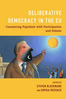 Deliberatívna demokracia v EÚ: Boj proti populizmu prostredníctvom účasti a diskusie - Deliberative Democracy in the EU: Countering Populism with Participation and Debate