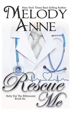 Zachráň ma (Dieťa pre miliardára, kniha 6) - Rescue Me (Baby for the Billionaire, Book 6)