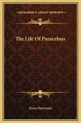 Život Paracelsa - The Life Of Paracelsus