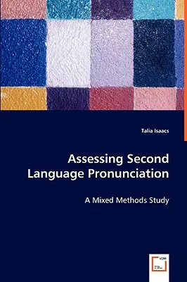 Hodnotenie výslovnosti druhého jazyka - štúdia zmiešaných metód - Assessing Second Language Pronunciation - A Mixed Methods Study