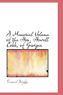 Pamätný zväzok ctihodného Howella Cobba z Georgie - A Memorial Volume of the Hon. Howell Cobb, of Georgia