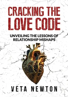 Prelomenie kódu lásky: Odhaľovanie lekcií zo vzťahových nešťastí - Cracking the Love Code: Unveiling The Lessons of Relationship Mishaps