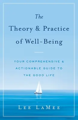 Teória a prax blahobytu: Váš komplexný a praktický sprievodca dobrým životom - The Theory & Practice of Well-Being: Your Comprehensive & Actionable Guide to the Good Life