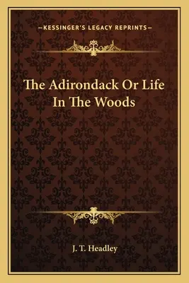 Adirondack alebo život v lesoch - The Adirondack Or Life In The Woods
