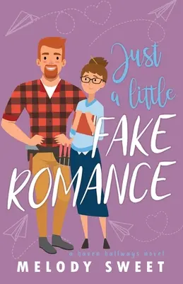 Len malá falošná romanca: Sladká romantická komédia - Just A Little Fake Romance: A Sweet Romantic Comedy
