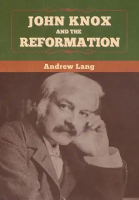 John Knox a reformácia - John Knox and the Reformation