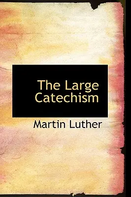 Veľký katechizmus - The Large Catechism