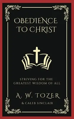 Poslušnosť Kristovi: Učenie sa o najväčšiu múdrosť zo všetkých múdrostí - Obedience to Christ: Striving For the Greatest Wisdom of All