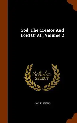 Boh, Stvoriteľ a Pán všetkého, 2. diel - God, The Creator And Lord Of All, Volume 2