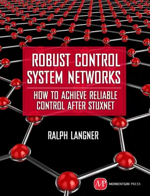 Robustné siete riadiacich systémov: Ako dosiahnuť spoľahlivé riadenie po Stuxnete - Robust Control System Networks: How to Achieve Reliable Control After Stuxnet