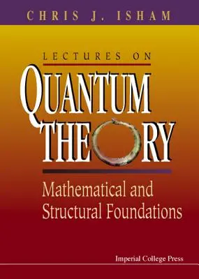 Prednášky o kvantovej teórii: Matematické a štrukturálne základy - Lectures on Quantum Theory: Mathematical and Structural Foundations