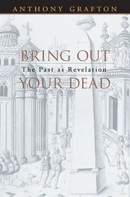 Vyveďte svojich mŕtvych: Minulosť ako zjavenie - Bring Out Your Dead: The Past as Revelation