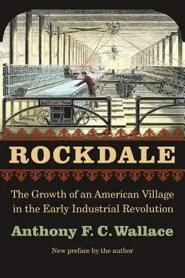 Rockdale: Rast americkej dediny na začiatku priemyselnej revolúcie - Rockdale: The Growth of an American Village in the Early Industrial Revolution