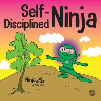 Sebadisciplinovaný nindža: detská kniha o zlepšovaní pevnej vôle - Self-Disciplined Ninja: A Children's Book About Improving Willpower