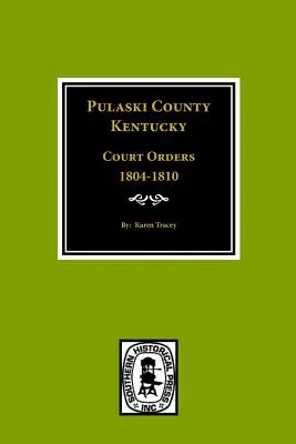 Súdne príkazy okresu Pulaski, Kentuky, 1804-1810 - Pulaski County, Kentuky Court Orders, 1804-1810
