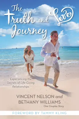 Cesta za pravdou a láskou: Cesty a zážitky: prežívanie tajomstiev životodarných vzťahov - The Truth and Love Journey: Experiencing the Secrets of Life-Giving Relationships