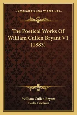 Básnické diela Williama Cullena Bryanta V1 (1883) - The Poetical Works Of William Cullen Bryant V1 (1883)