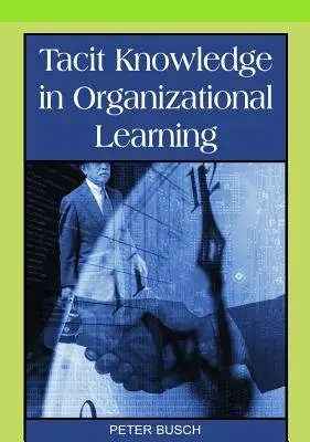 Tacitné znalosti v organizačnom učení - Tacit Knowledge in Organizational Learning