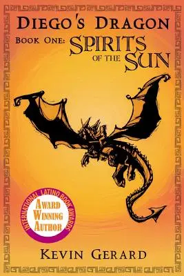 Diegos Drache, Buch Eins: Die Geister der Sonne - Diego's Dragon, Book One: Spirits of the Sun