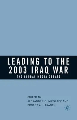 Vedenie k vojne v Iraku v roku 2003: Globálna mediálna diskusia - Leading to the 2003 Iraq War: The Global Media Debate