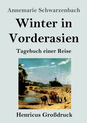 Zima vo Vorderasien (Grodruck): Tagebuch einer Reise - Winter in Vorderasien (Grodruck): Tagebuch einer Reise