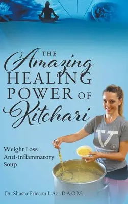 Úžasná liečivá sila Kitchari: Vydarená protizápalová polievka na chudnutie - The Amazing Healing Power of Kitchari: Weight Loss Anti-inflammatory Soup