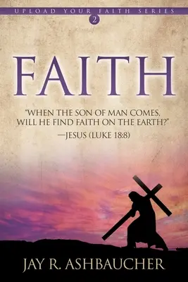 Viera: Keď príde Syn človeka, nájde na zemi vieru? - Faith: When the Son of Man Comes, Will He Find Faith On The Earth?