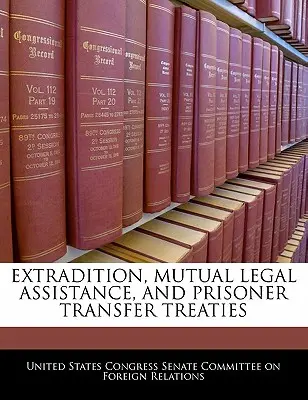 Zmluvy o extradícii, vzájomnej právnej pomoci a odovzdávaní väzňov - Extradition, Mutual Legal Assistance, and Prisoner Transfer Treaties