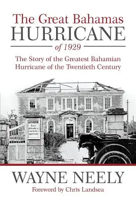 Veľký bahamský hurikán z roku 1929: Príbeh najväčšieho bahamského hurikánu dvadsiateho storočia - The Great Bahamas Hurricane of 1929: The Story of the Greatest Bahamian Hurricane of the Twentieth Century