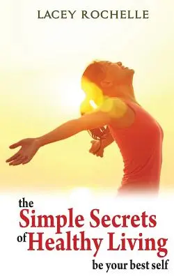 Jednoduché tajomstvá zdravého života - The Simple Secrets of Healthy Living