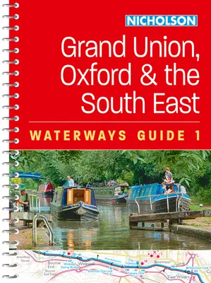 Grand Union, Oxford a juhovýchod: Pre každého, kto sa zaujíma o britské kanály a rieky - Grand Union, Oxford and the South East: For Everyone with an Interest in Britain's Canals and Rivers