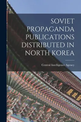 Sovietske propagandistické publikácie distribuované v Severnej Kórei - Soviet Propaganda Publications Distributed in North Korea