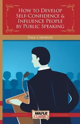 Ako rozvíjať sebadôveru a ovplyvňovať ľudí verejným vystupovaním - How to Develop Self-Confidence & Influence People By Public Speaking